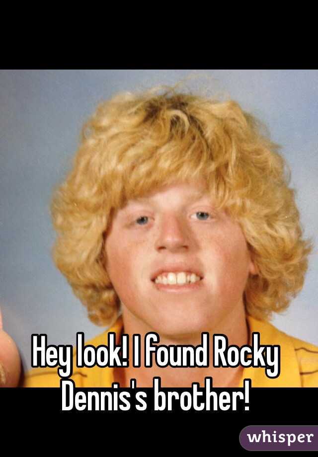 Hey look! I found Rocky Dennis's brother!