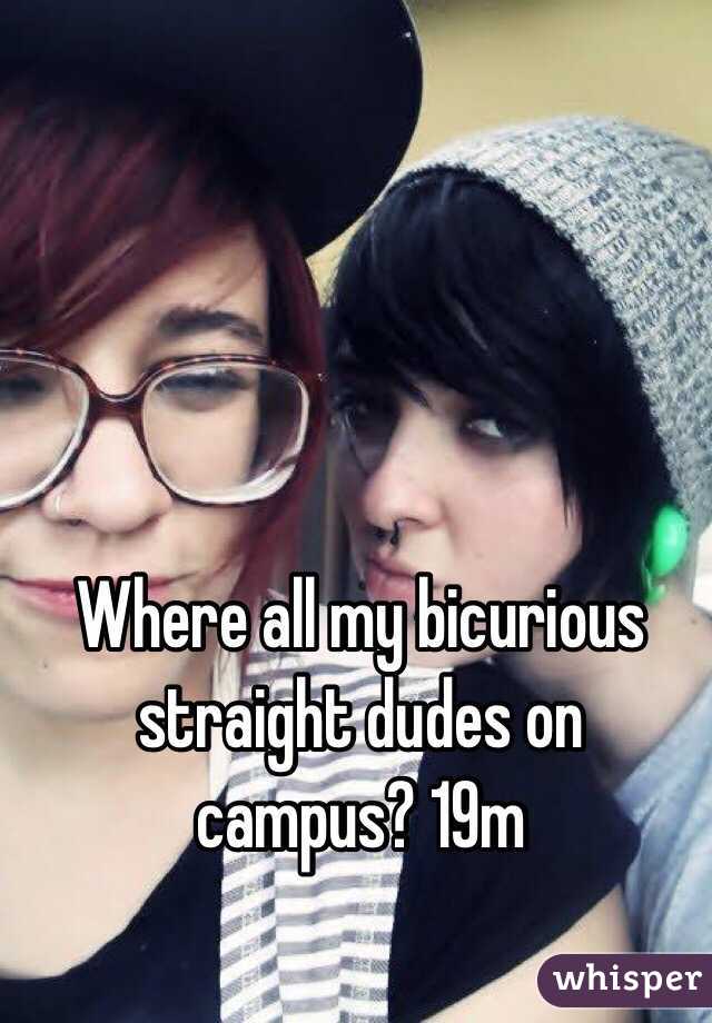 Where all my bicurious straight dudes on campus? 19m