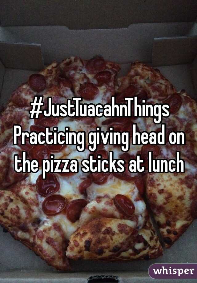 #JustTuacahnThings
Practicing giving head on the pizza sticks at lunch 