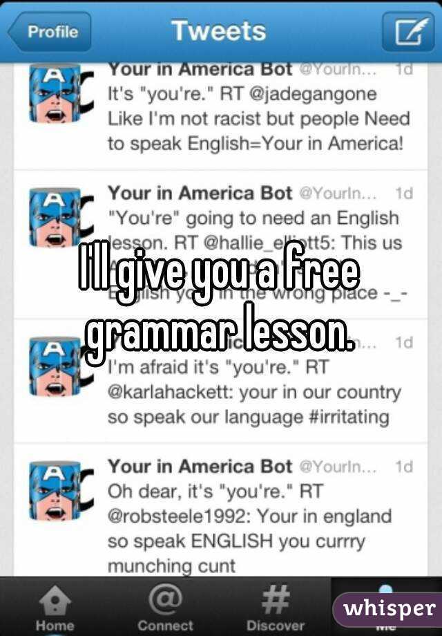 I'll give you a free grammar lesson. 