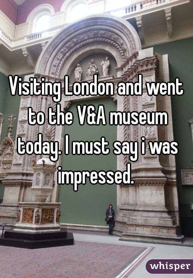 Visiting London and went to the V&A museum today. I must say i was impressed. 