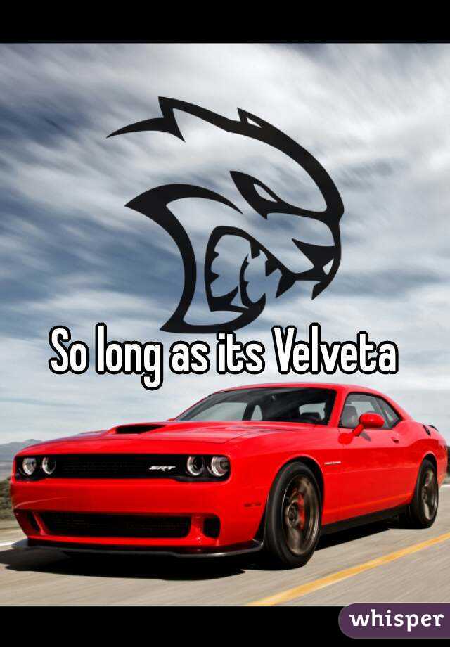 So long as its Velveta 