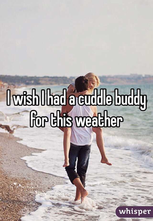 I wish I had a cuddle buddy for this weather