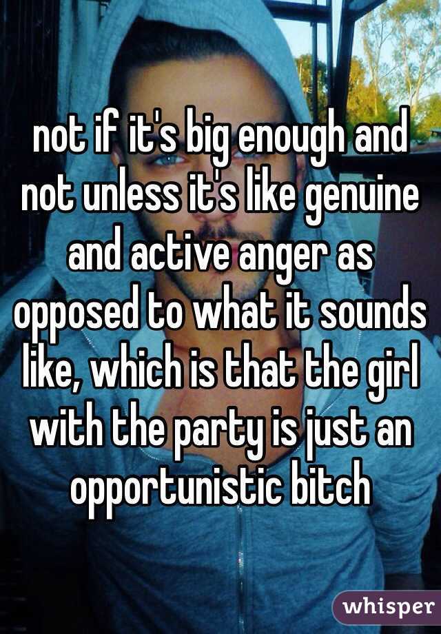 not if it's big enough and not unless it's like genuine and active anger as opposed to what it sounds like, which is that the girl with the party is just an opportunistic bitch