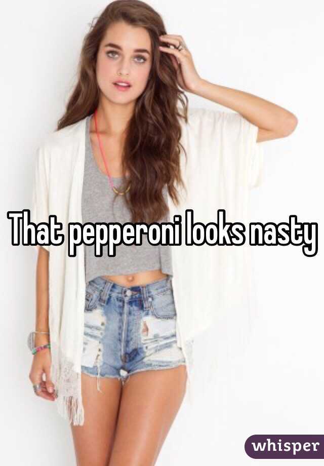 That pepperoni looks nasty 