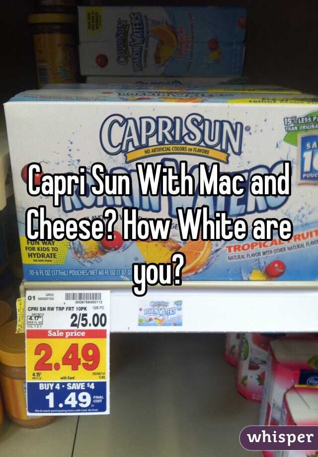 Capri Sun With Mac and Cheese? How White are you?