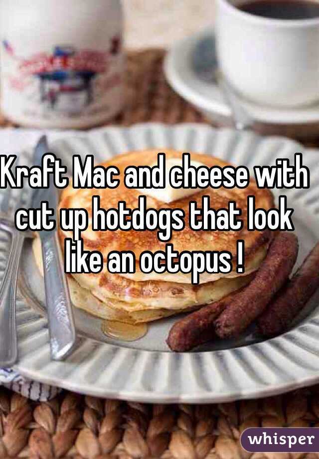 Kraft Mac and cheese with cut up hotdogs that look like an octopus !