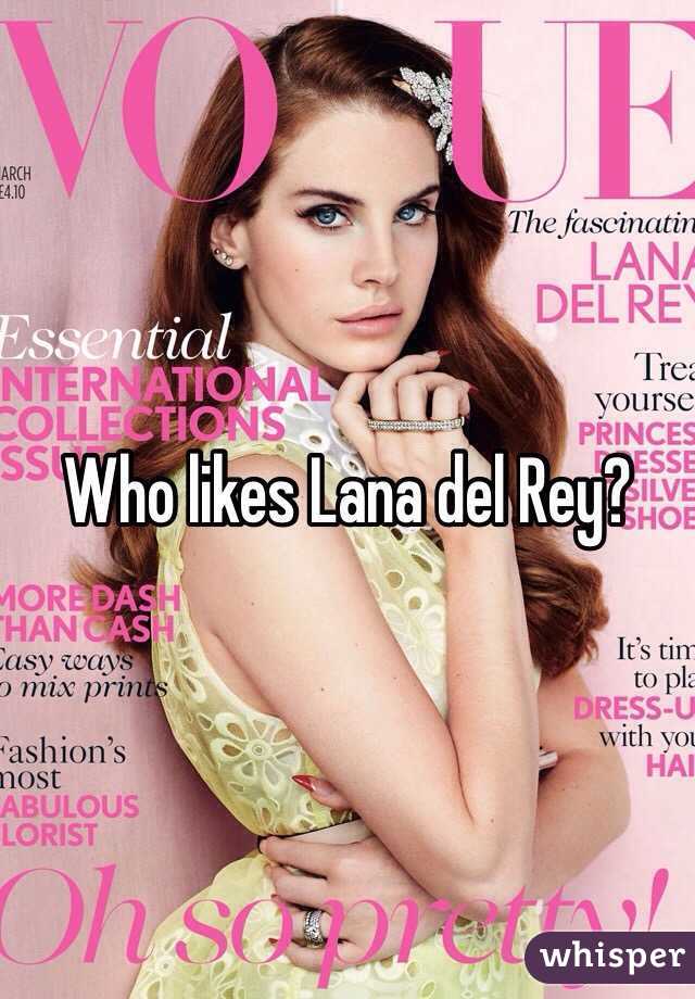 Who likes Lana del Rey?