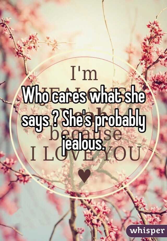 Who cares what she says ? She's probably jealous. 