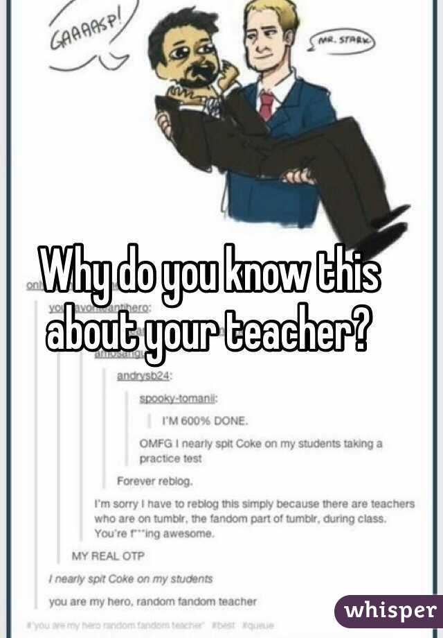 Why do you know this about your teacher?