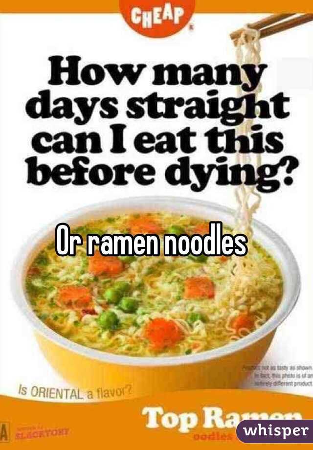 Or ramen noodles 