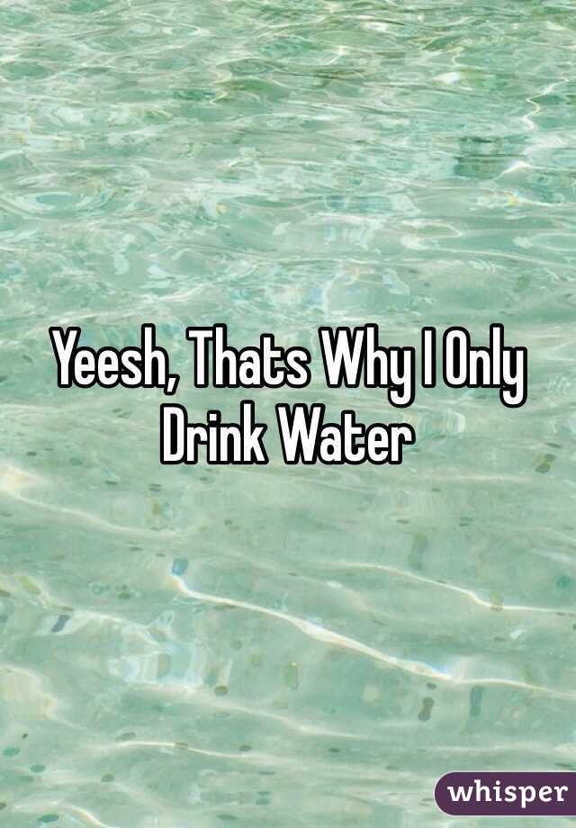 Yeesh, Thats Why I Only Drink Water