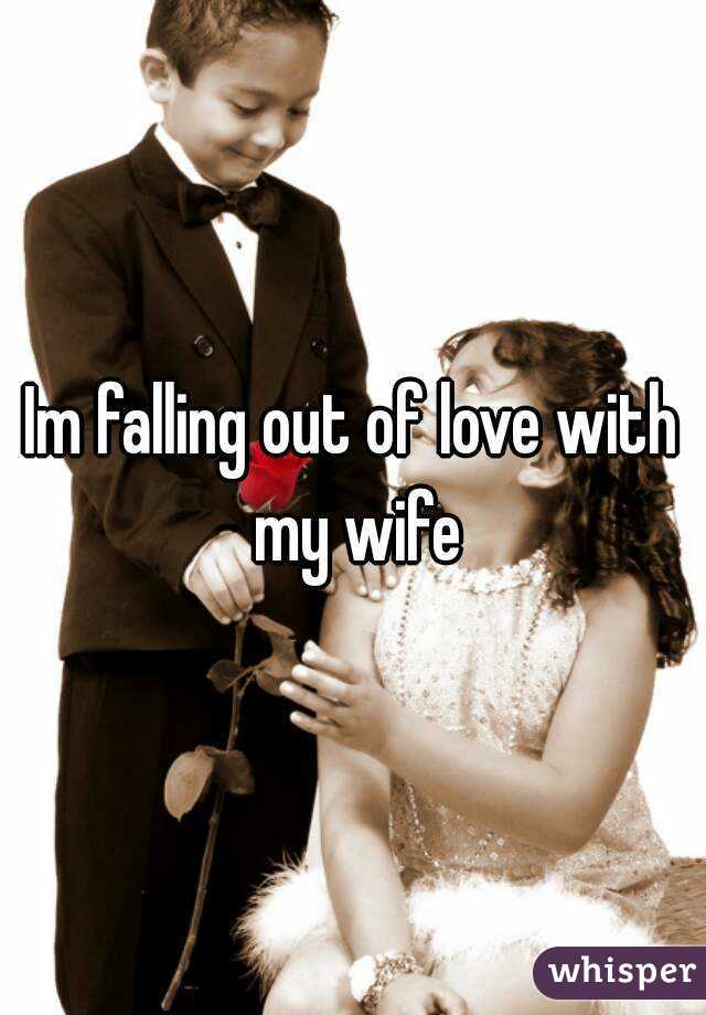 Im falling out of love with my wife