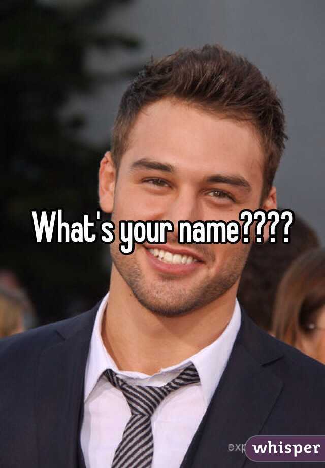 What's your name????