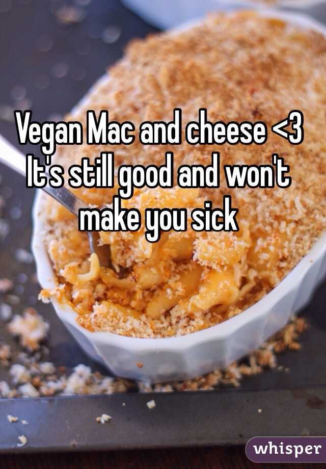 Vegan Mac and cheese <3 It's still good and won't make you sick 