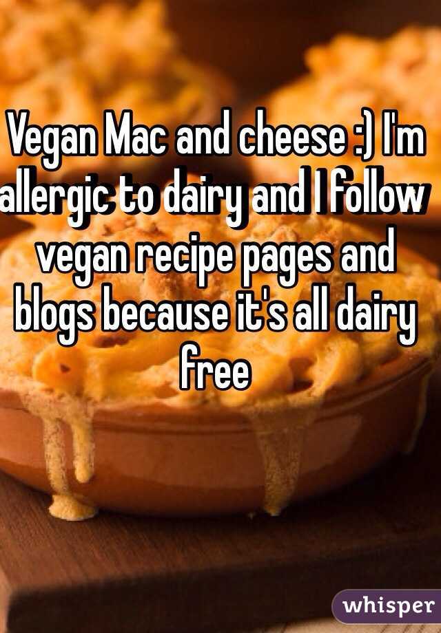 Vegan Mac and cheese :) I'm allergic to dairy and I follow vegan recipe pages and blogs because it's all dairy free 