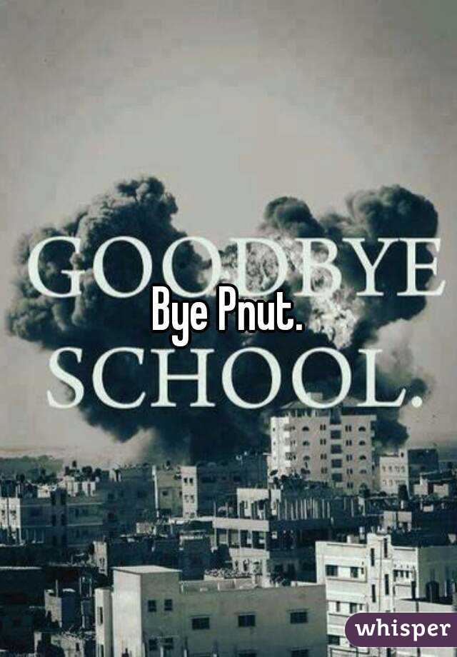 Bye Pnut.