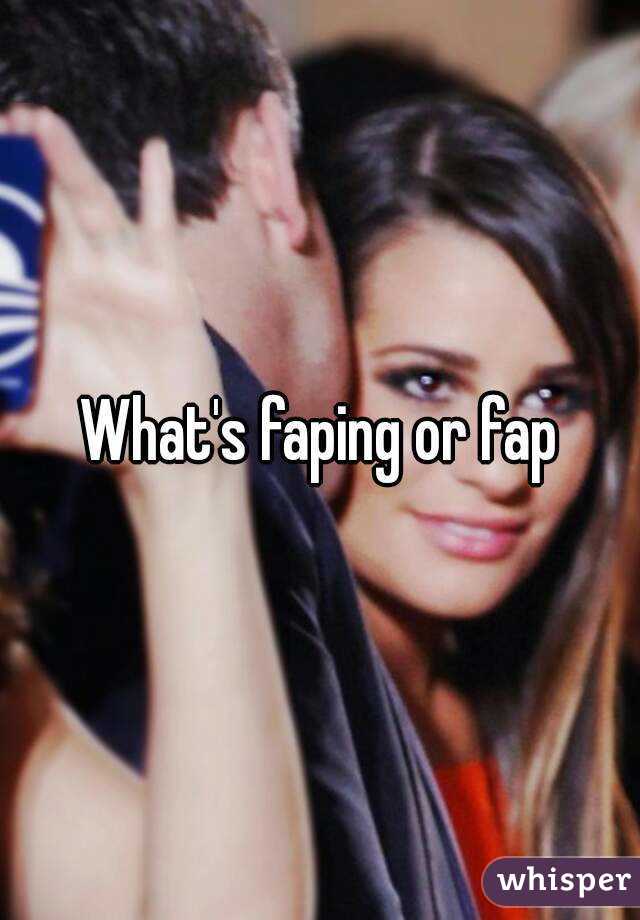 What's faping or fap