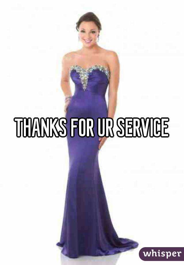 THANKS FOR UR SERVICE