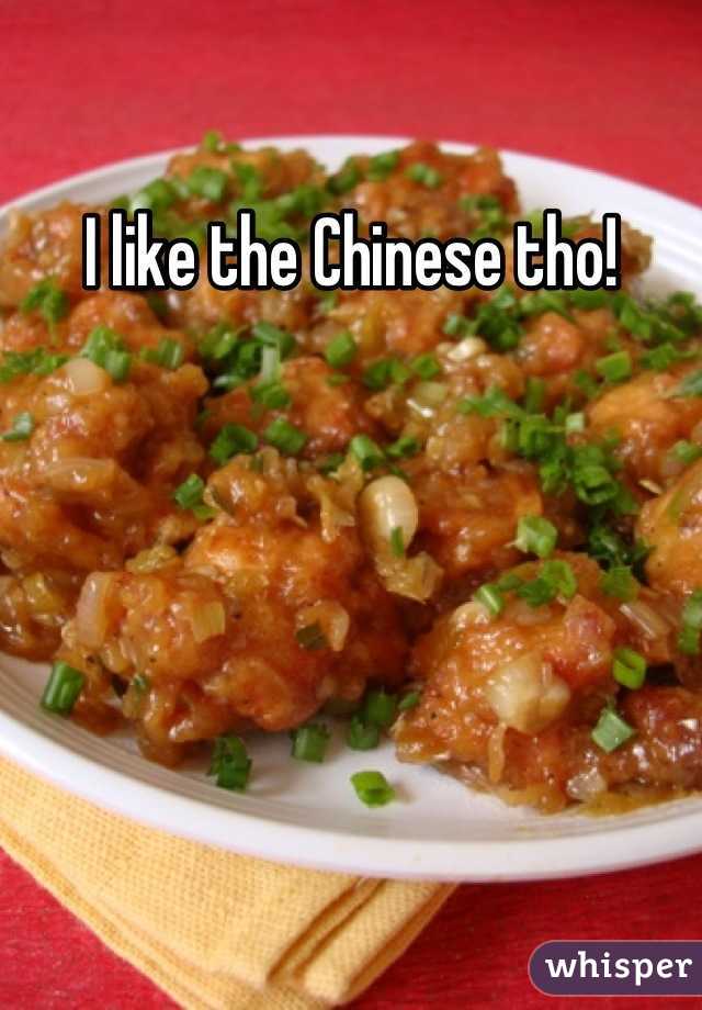 I like the Chinese tho!