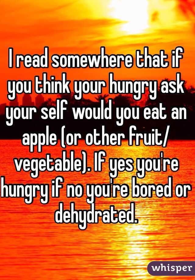 I read somewhere that if you think your hungry ask your self would you eat an apple (or other fruit/ vegetable). If yes you're hungry if no you're bored or dehydrated.