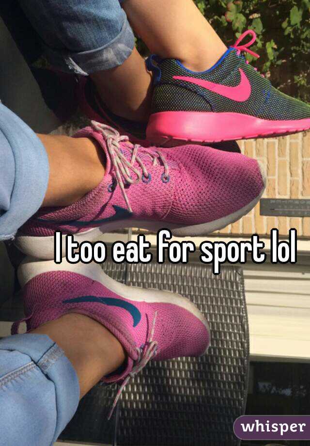 I too eat for sport lol