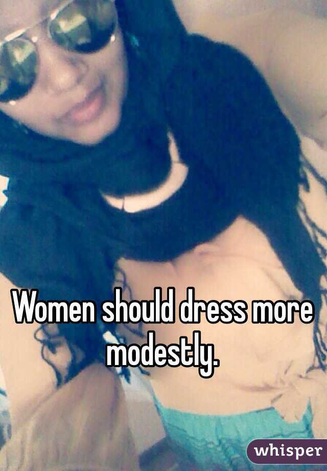 Women should dress more modestly. 