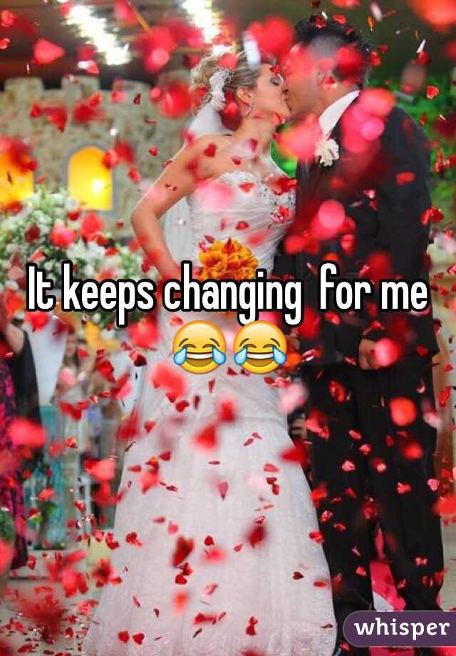 It keeps changing  for me 😂😂