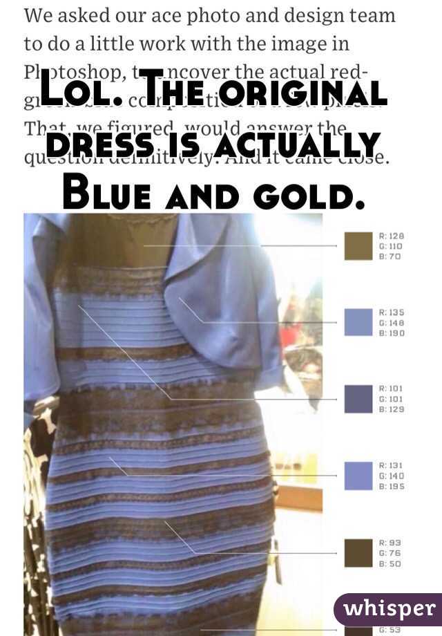 Lol. The original dress is actually
Blue and gold. 