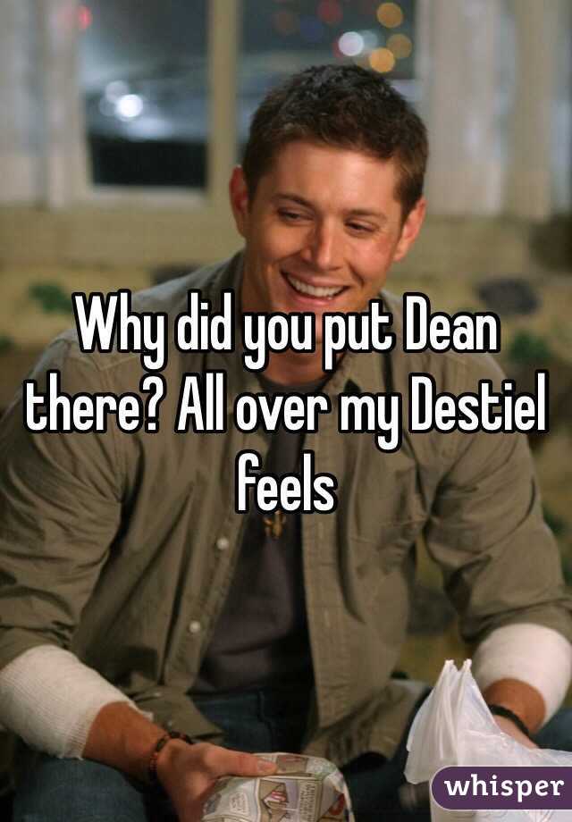 Why did you put Dean there? All over my Destiel feels