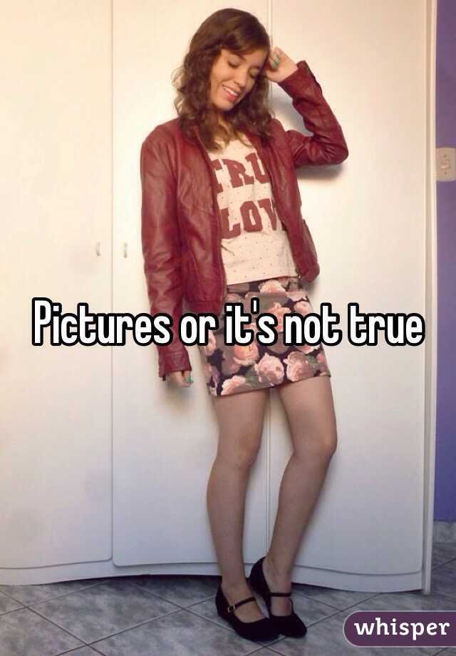 Pictures or it's not true