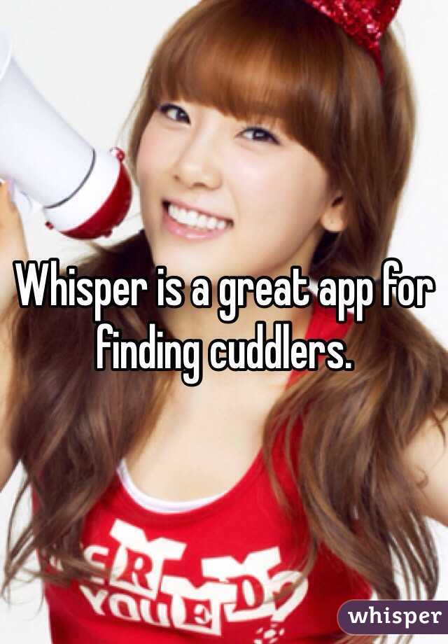 Whisper is a great app for finding cuddlers.