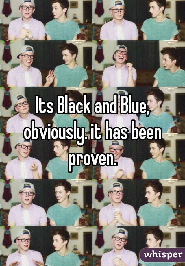 Its Black and Blue, obviously. it has been proven. 
