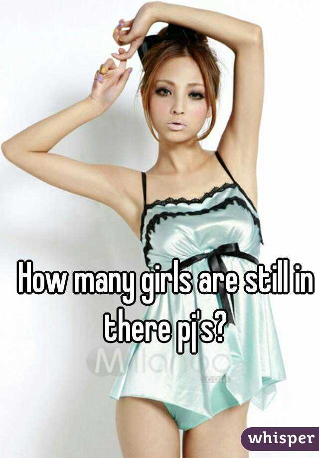 How many girls are still in there pj's? 