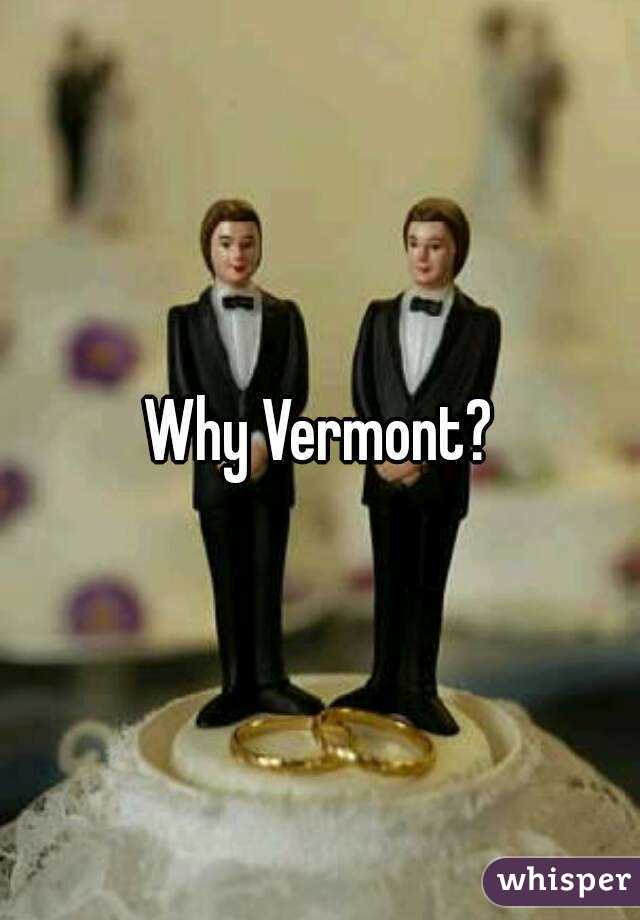 Why Vermont?