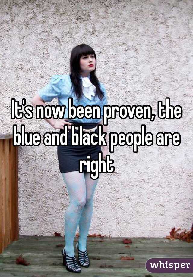 It's now been proven, the blue and black people are right