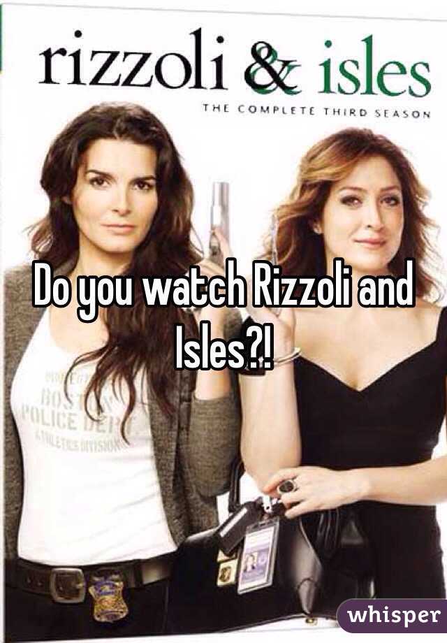 Do you watch Rizzoli and Isles?!
