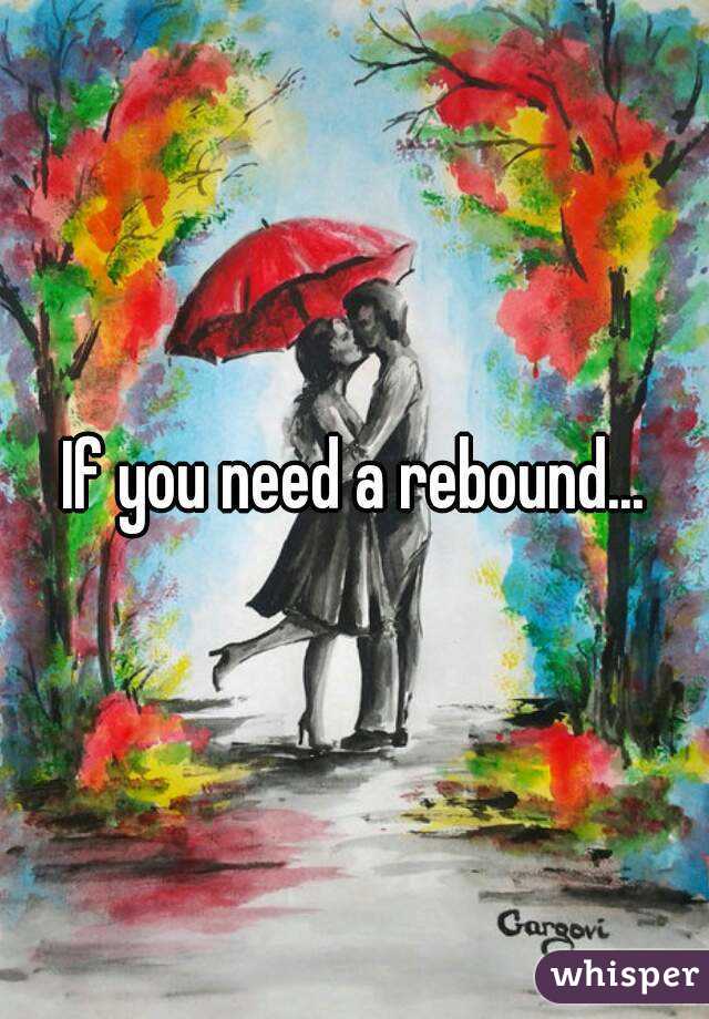 If you need a rebound...