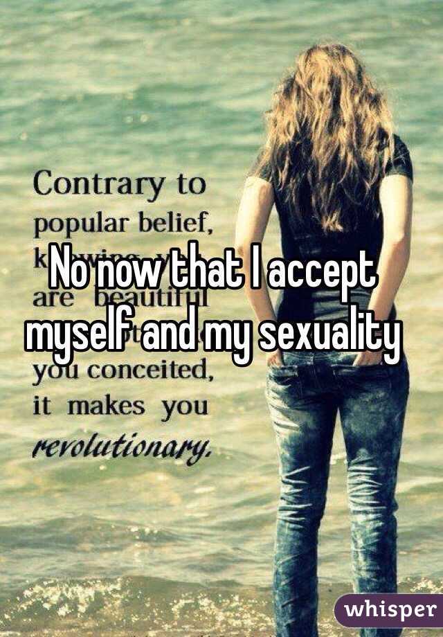 No now that I accept myself and my sexuality 