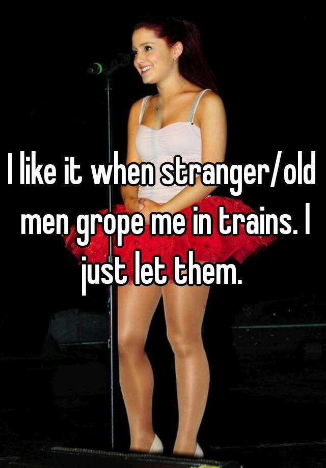 I Like It When Strangerold Men Grope Me In Trains I Just Let Them 
