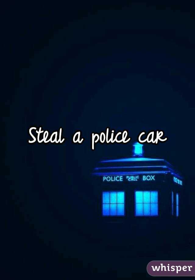Steal a police car