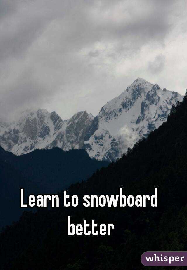 Learn to snowboard better