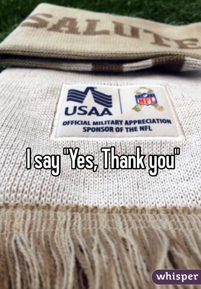 I say "Yes, Thank you" 