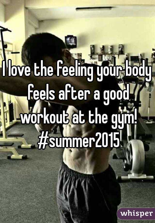 I love the feeling your body feels after a good workout at the gym! #summer2015