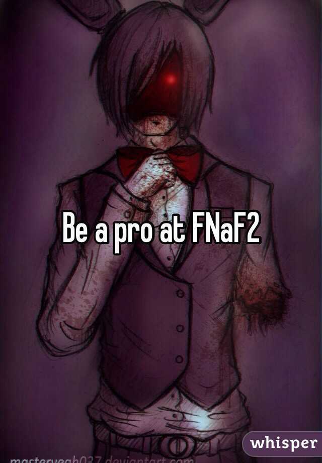 Be a pro at FNaF2