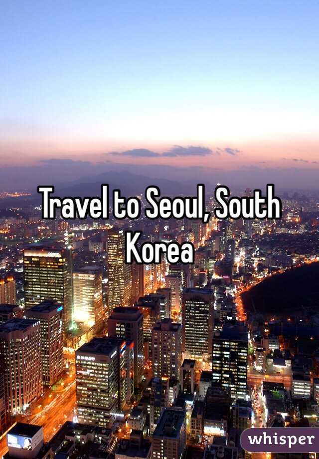 Travel to Seoul, South Korea