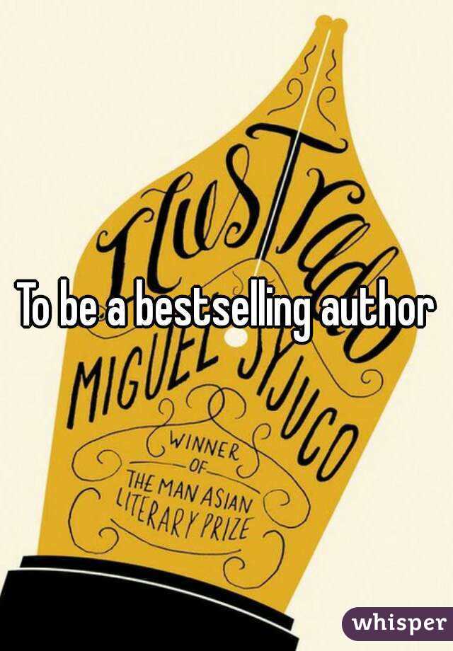 To be a bestselling author