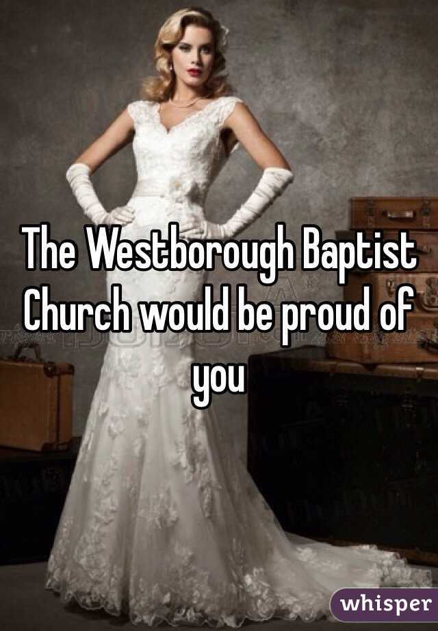 The Westborough Baptist Church would be proud of you