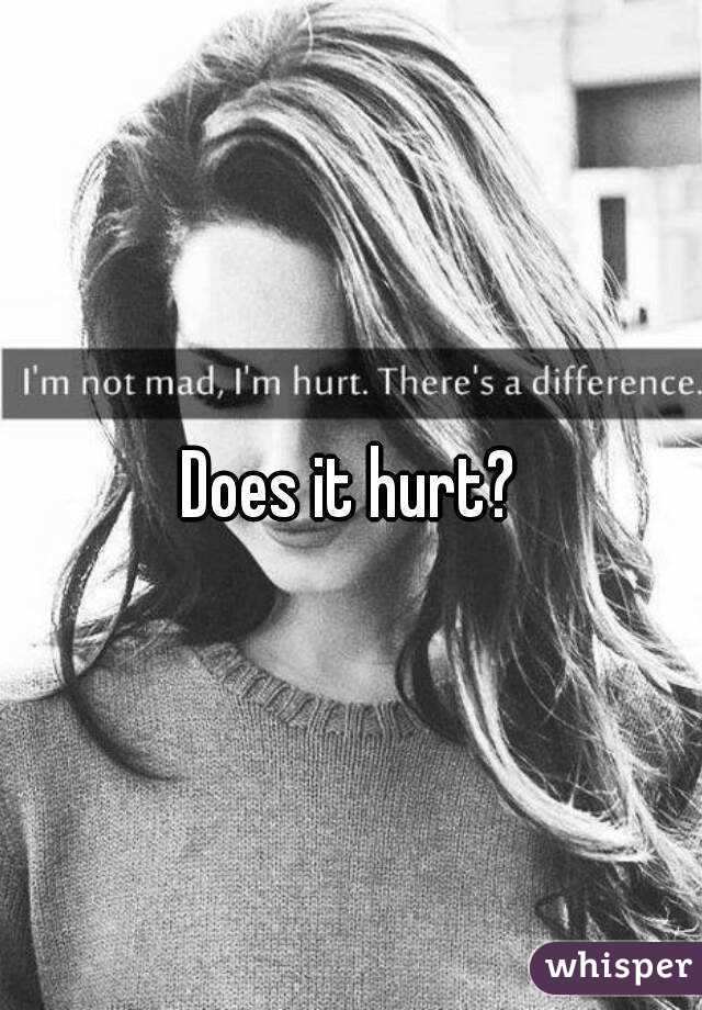 Does it hurt?