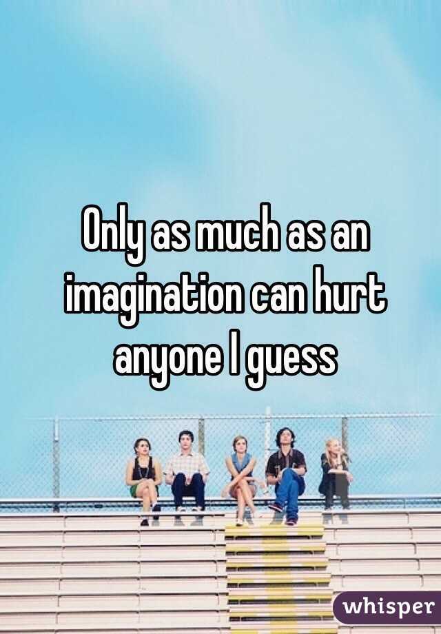 Only as much as an imagination can hurt anyone I guess